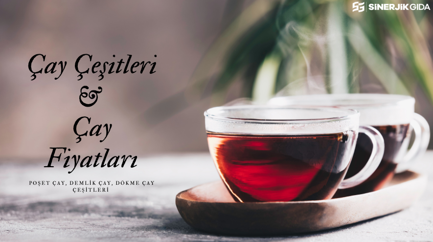 Çay Çeşitleri & Çay Fiyatları En Lezzetli Çay Seçenekleri - Sinerjikgida.com